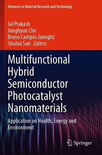 Multifunctional Hybrid Semiconductor Photocatalyst Nanomaterials Application on Health, Energy and Environment