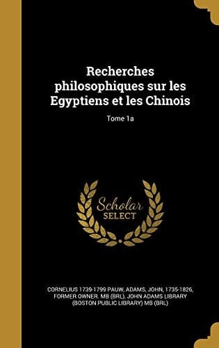 Recherches Philosophiques Sur Les Egyptiens Et Les Chinois; Tome 1a