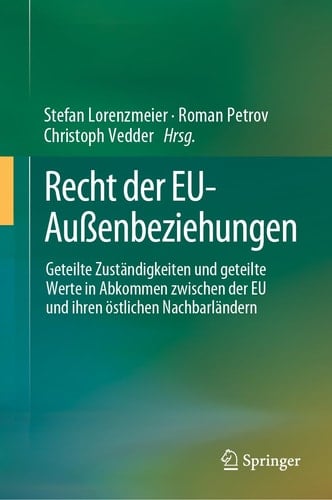 Recht der EU-Außenbeziehungen Geteilte Zuständigkeiten und geteilte Werte in Abkommen zwischen der EU und ihren östlichen Nachbarländern