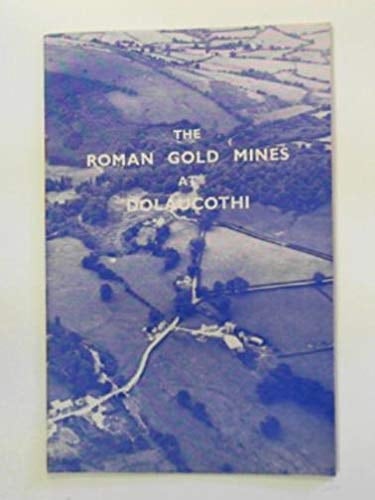 The Roman Gold Mines at Dolaucothi
