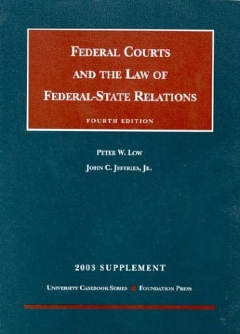 Federal Courts and the Law of Federal-State Relations 2003 (University Casebook)