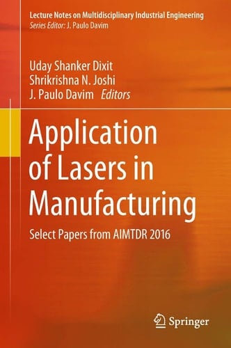 Application of Lasers in Manufacturing Select Papers from AIMTDR 2016