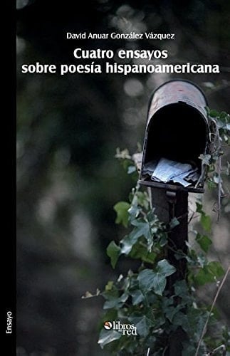 Cuatro ensayos sobre poesía hispanoamericana