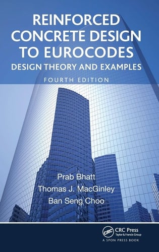 Reinforced Concrete Design to Eurocodes Design Theory and Examples, Fourth Edition