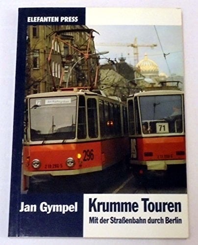 Krumme Touren mit der Strassenbahn durch Berlin