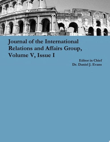 Journal of the International Relations and Affairs Group, Volume V, Issue I
