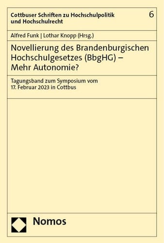 Novellierung Des Brandenburgischen Hochschulgesetzes (Bbghg) - Mehr Autonomie? Tagungsband Zum Symposium Vom 17. Februar 2023 in Cottbus