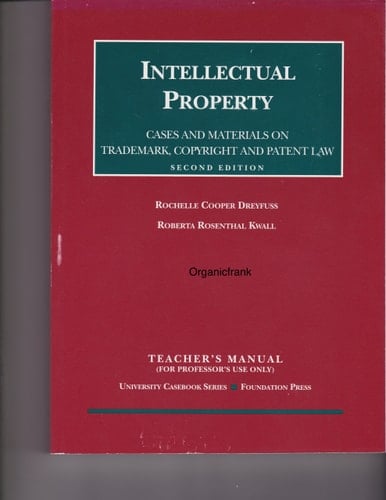 Dreyfuss and Kwall's Teacher's Manual for Intellectual Property: Copyright, Patents and Trademarks, 2d (University Casebook Series)