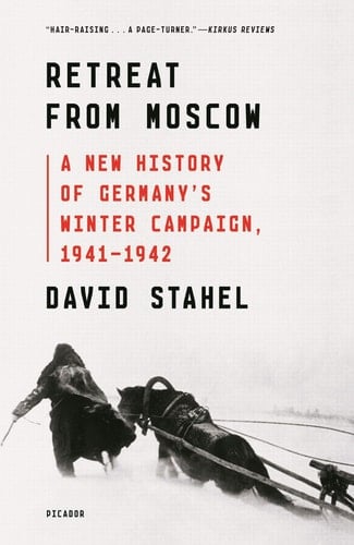 Retreat from Moscow A New History of Germany's Winter Campaign, 1941-1942