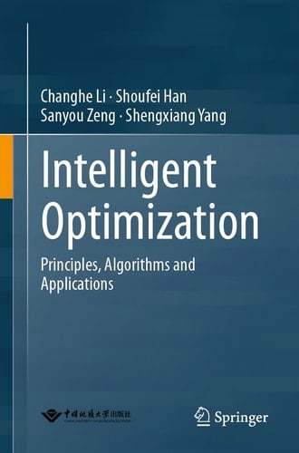 Intelligent Optimization Principles, Algorithms and Applications