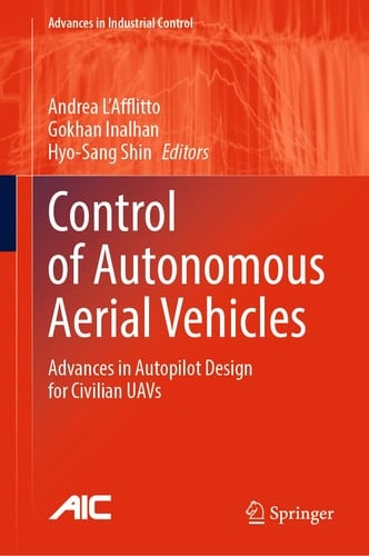 Control of Autonomous Aerial Vehicles Advances in Autopilot Design for Civilian UAVs