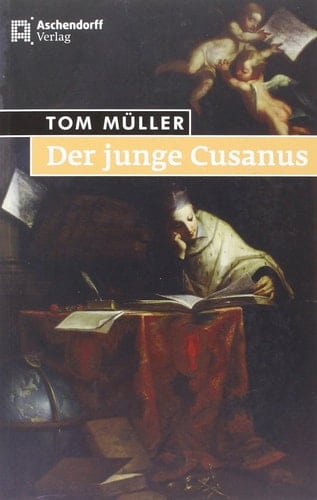 Der junge Cusanus ein Aufbruch in das 15. Jahrhundert