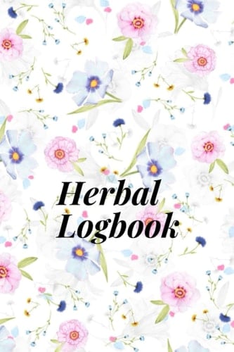 Herbal Logbook: Floral Materia Medica Journal