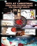 Pets at Christmas Stress Free Coloring Book for Creative Adults Drawings and Mandalas of Cuddly Dogs, Cats, Kitten & Guinea Pigs