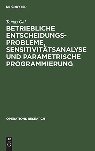 Betriebliche Entscheidungsprobleme, Sensitivitätsanalyse und parametrische Programmierung (Operations Research) (German Edition)