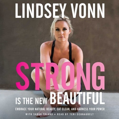 Strong is the New Beautiful: Embrace Your Natural Beauty, Eat Clean, and Harness Your Power