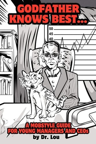 Godfather Knows Best A Mobstyle Guide for Young Managers and CEOs