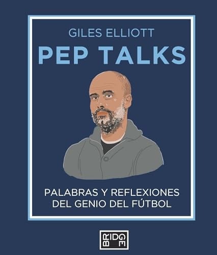 Pep talks palabras y reflexiones del genio del fútbol