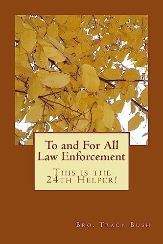 To and For All Law Enforcement This is the 24th Helper!
