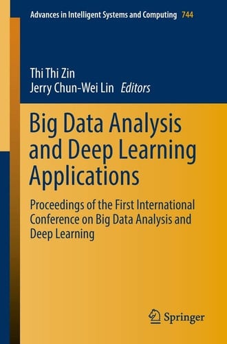 Big Data Analysis and Deep Learning Applications Proceedings of the First International Conference on Big Data Analysis and Deep Learning