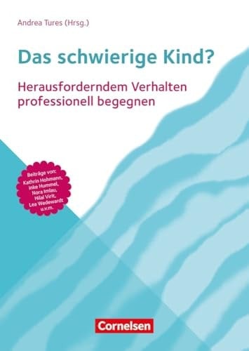 Das schwierige Kind? Herausforderndem Verhalten professionell begegnen - in Krippe, Kita und Grundschule