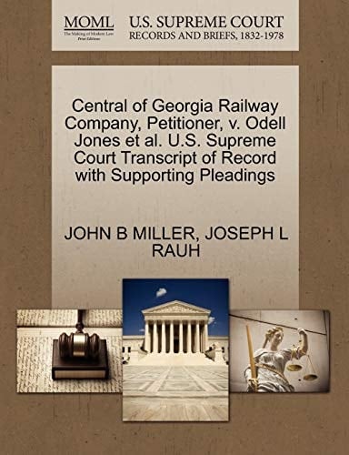 Central of Georgia Railway Company, Petitioner, v. Odell Jones et al. U.S. Supreme Court Transcript of Record with Supporting Pleadings