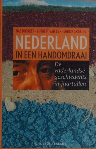 Nederland in een handomdraai de vaderlandse geschiedenis in jaartallen