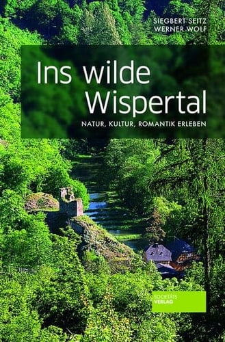 Ins wilde Wispertal Natur, Kultur, Romantik