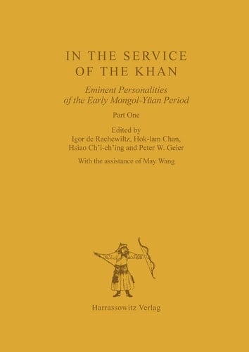 In the Service of the Khan Eminent Personalities of the Early Mongol-Yuan Period (1200-1300). Part 1