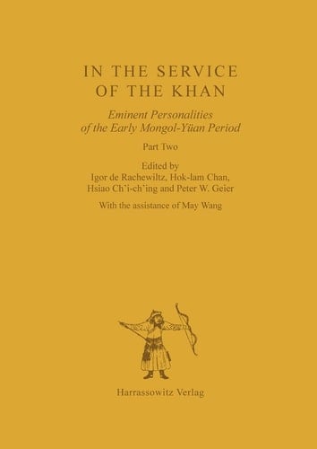 In the Service of the Khan Eminent Personalities of the Early Mongol-Yuan Period (1200-1300). Part 2
