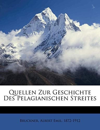 Quellen Zur Geschichte Des Pelagianischen Streites (German Edition)