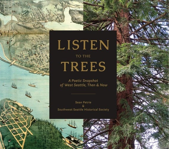 Listen to the Trees A Poetic Snapshot of West Seattle, Then & Now