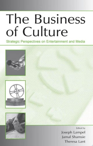The Business of Culture Strategic Perspectives on Entertainment and Media