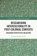 Researching Interculturality in Post-Colonial Contexts Indigenous Perspectives and Beyond