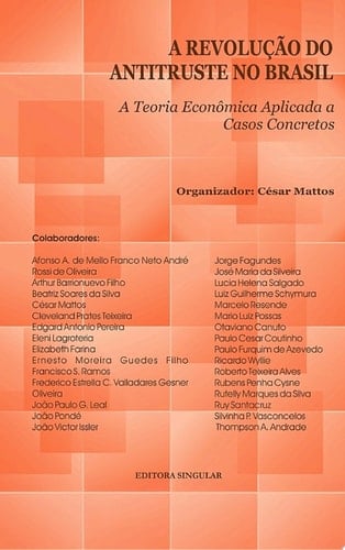 A revolução do antitruste no Brasil 1 A teoria econômica aplicada a casos concretos
