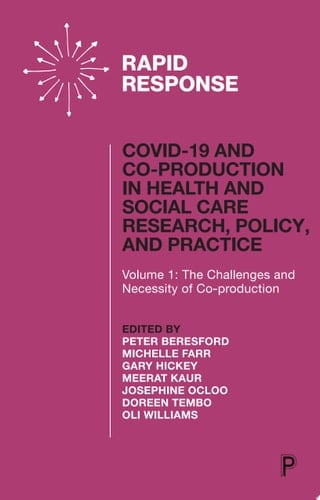 COVID-19 and Co-production in Health and Social Care Research, Policy, and Practice Volume 1: The Challenges and Necessity of Co-production