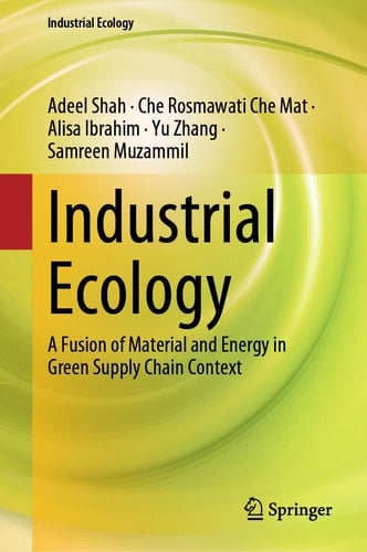 Industrial Ecology A Fusion of Material and Energy in Green Supply Chain Context
