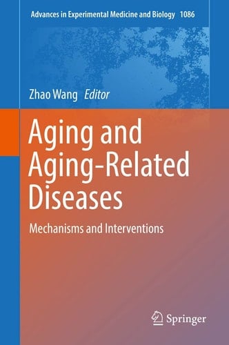 Aging and Aging-Related Diseases Mechanisms and Interventions