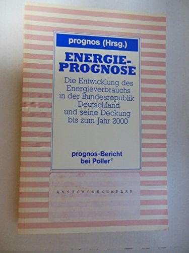 Energieprognose die Entwicklung des Energieverbrauchs in der Bundesrepublik Deutschland und seine Deckung bis zum Jahr 2000 : Abschlussbericht
