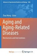 Aging and Aging-related Diseases Mechanisms and Interventions