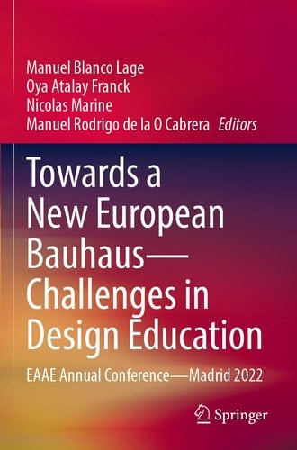 Towards a New European Bauhaus—Challenges in Design Education EAAE Annual Conference—Madrid 2022