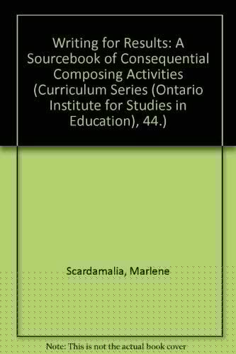 Writing for Results A Sourcebook of Consequential Composing Activities