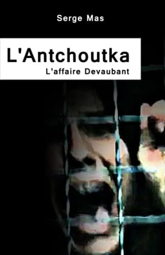 L'Antchoutka 3: L'Affaire Devaubant (French Edition)