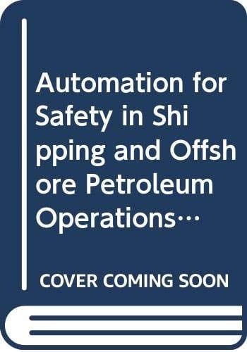 Automation for Safety in Shipping and Offshore Petroleum Operations IFIP/IFAC International Conference, Trondheim, Norway, 24-28 June 1985