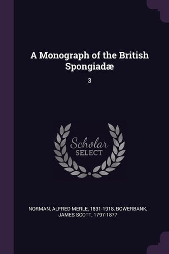 A Monograph of the British Spongiadæ 3