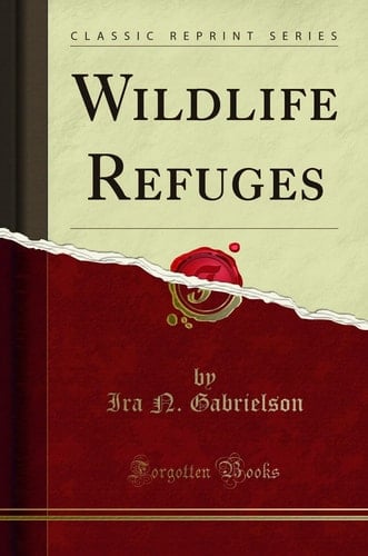 Wildlife Refuges (Classic Reprint)
