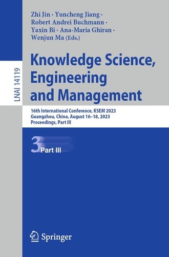 Knowledge Science, Engineering and Management 16th International Conference, KSEM 2023, Guangzhou, China, August 16–18, 2023, Proceedings, Part III