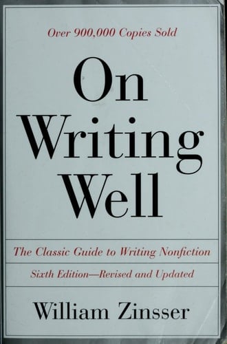 On Writing Well The Classic Guide to Writing Nonfiction