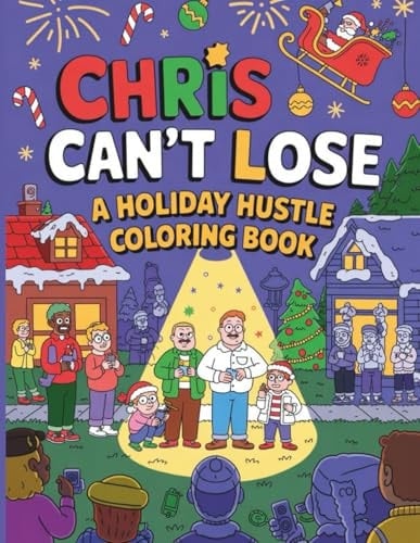 Chris Can’t Lose Holiday Hustle Coloring Book: Festive Adventures with Chris, Candy Cane Lane and Holiday Cheer Across 45 Fun Pages