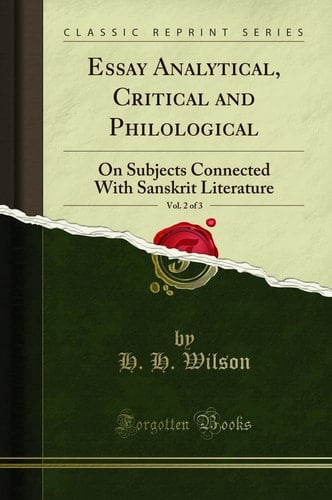 Essay Analytical, Critical and Philological, Vol. 2 Of 3 On Subjects Connected with Sanskrit Literature (Classic Reprint)